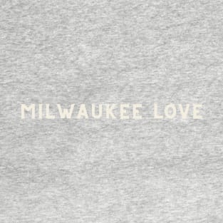 Milwaukee Love T-Shirt